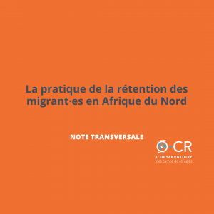 La pratique de la retention des migrant·es en Afrique du Nord