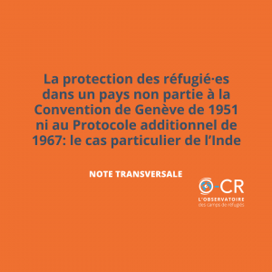 La protection des refugie·es dans un pays non partie a la Convention de Geneve de 1951 ni au Protocole additionnel de 1967 le cas particulier de lInde
