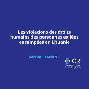 Les violations des droits humains des personnes exilees encampees en Lituanie